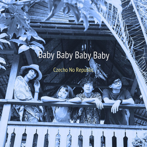Czecho No Republic『Baby Baby Baby Baby』ジャケット